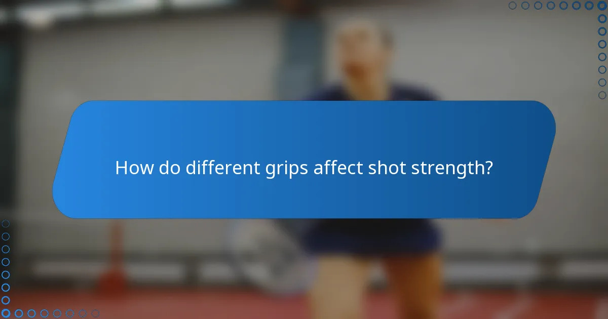 How do different grips affect shot strength?