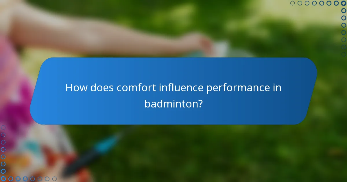 How does comfort influence performance in badminton?