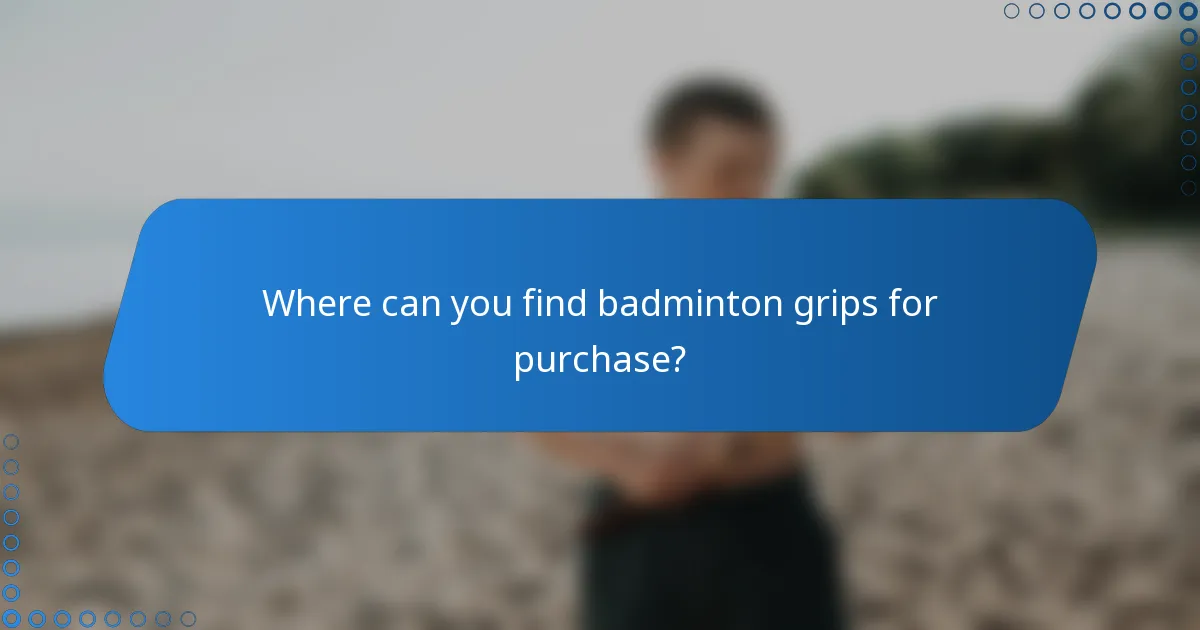 Where can you find badminton grips for purchase?